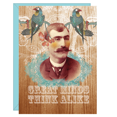 Greeting Card - Great Minds Think Alike Greeting Card - Great Minds Think Alike